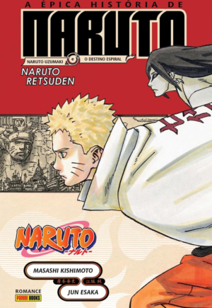 Naruto - A Épica História De Naruto: Naruto Uzumaki E O Destino Espiral